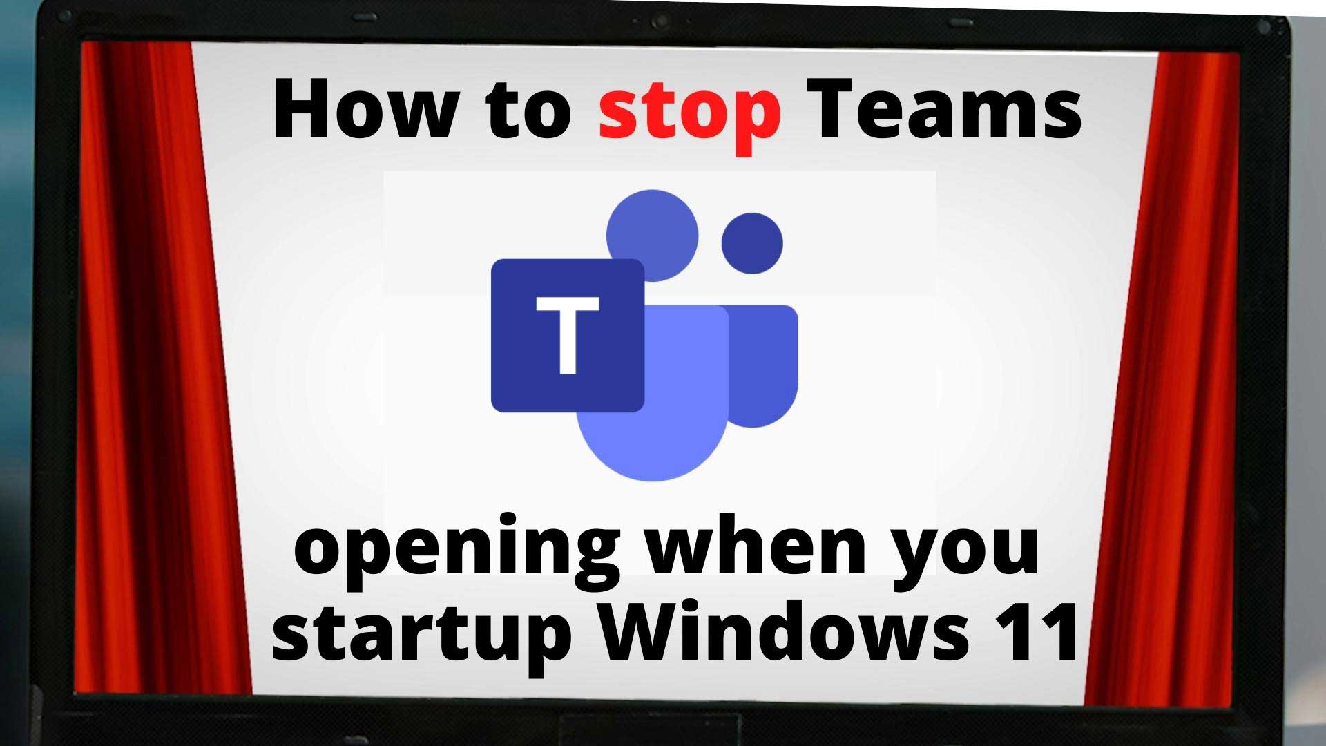 How To Stop Teams From Opening On Startup